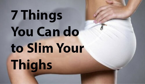 7 Things You Can Do to Slim Your Thighs