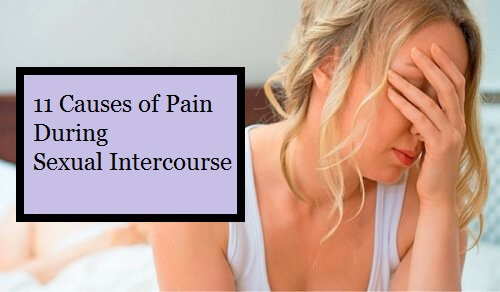 11 Causes of Pain During Sexual Intercourse
